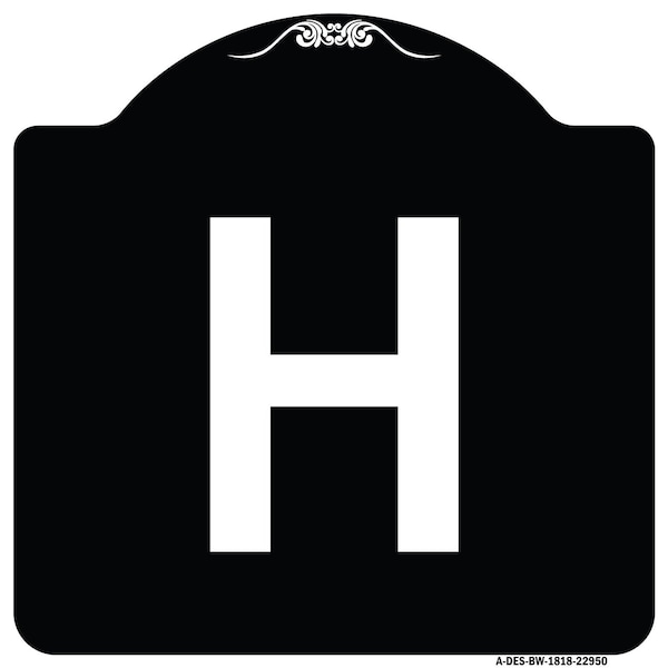 Signmission Sign with Letter H Heavy-Gauge Aluminum Architectural Sign, 18" x 18", BW-1818-22950 A-DES-BW-1818-22950 - main